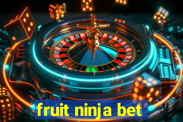 fruit ninja bet